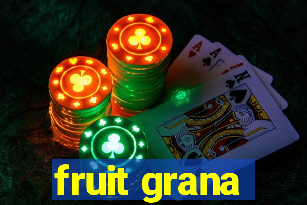 fruit grana